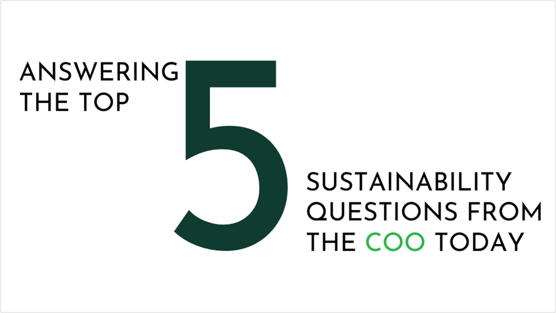 Answering the top 5 sustainability questions from the COO today